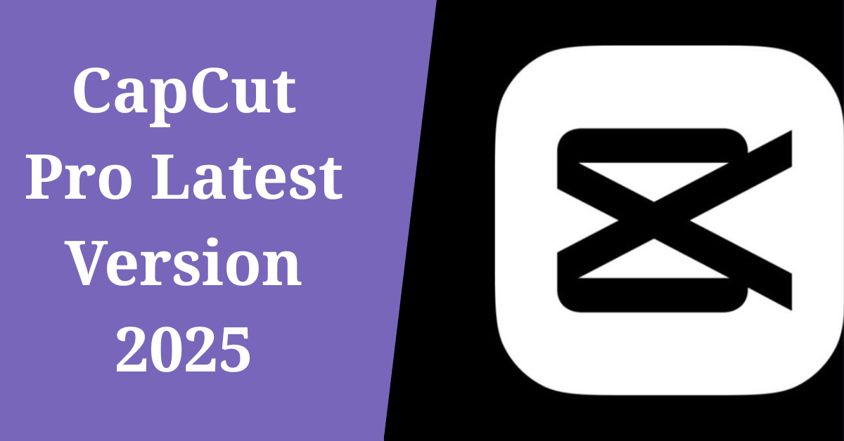 capcut pro latest version 2025