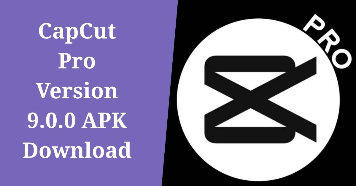 capcut pro version 9.0.0 apk download